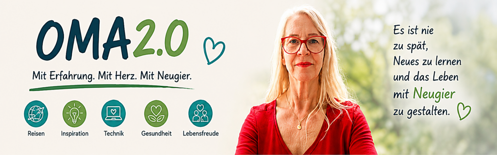 OMA2.0 Es ist nie zu spät, etwas Neues zu lernen und das Leben mit Neugier zu gestalten.
